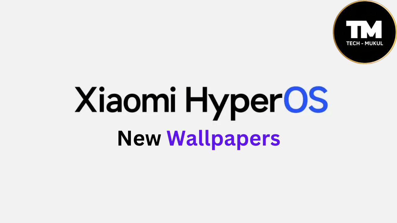 Download Xiaomi HyperOS Wallpapers now - Tech Mukul