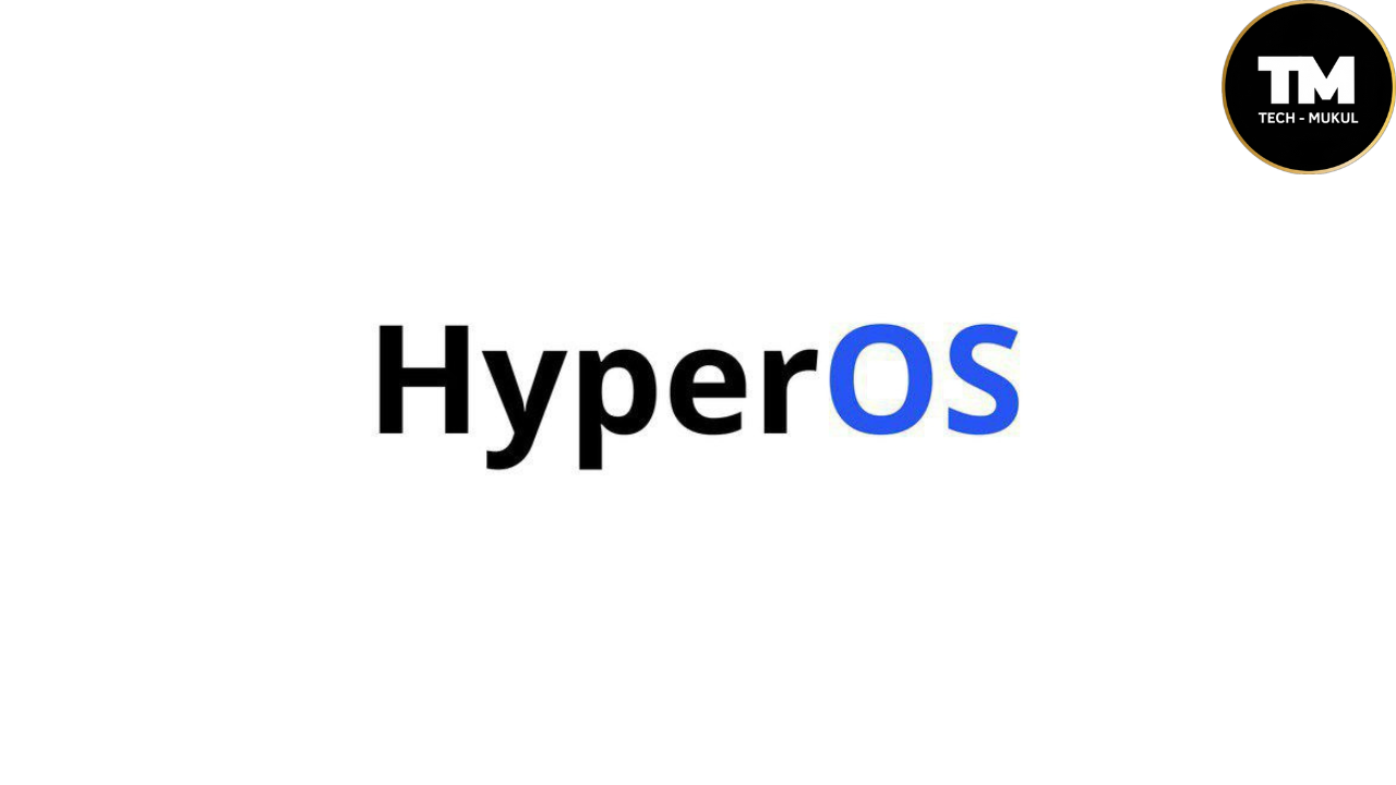 Official - Good Bye MIUI 14 and Welcome HyperOS - Tech Mukul