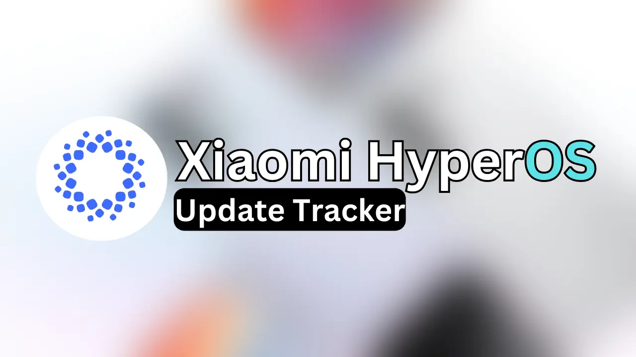 HyperOS updates tracker is now available [Updated on May 19th] - Tech Mukul